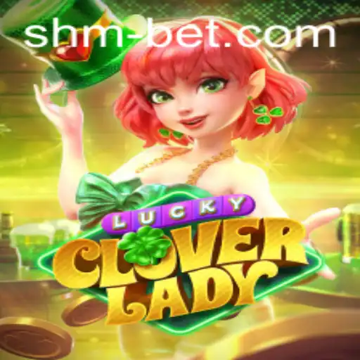 Discover the Exciting World of LuckyCloverLady: A Comprehensive Guide